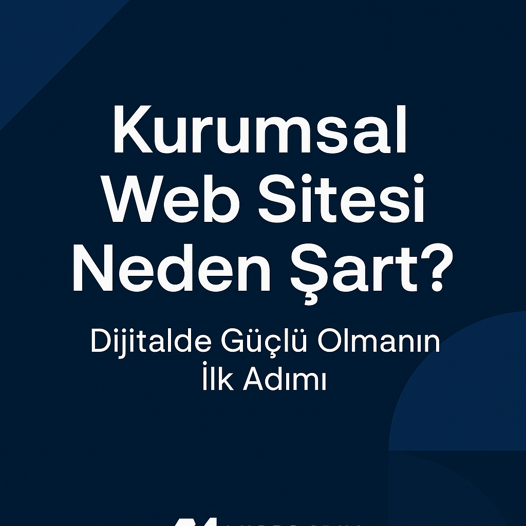 Kurumsal Web Sitesi Neden Şart? Dijitalde Güçlü Olmanın İlk Adımı